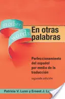 En otras palabras : Perfeccionamiento del espaol por medio de la traduccin - En otras palabras: Perfeccionamiento del espaol por medio de la traduccin