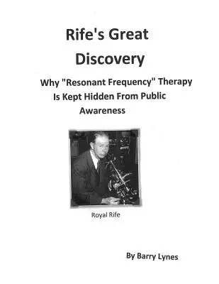 La grande découverte de Rife : Pourquoi la thérapie par fréquences résonnantes est-elle cachée au public ? - Rife's Great Discovery: Why Resonant Frequency