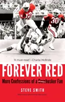 Forever Red : Les confessions d'un fan des Cornhuskers - Forever Red: More Confessions of a Cornhusker Fan