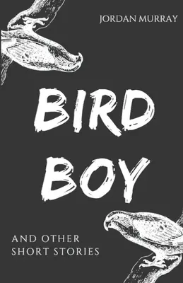 Bird Boy : et autres histoires courtes - Bird Boy: and Other Short Stories