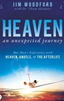 Le Ciel, un voyage inattendu : L'expérience d'un homme avec le ciel, les anges et la vie après la mort - Heaven, an Unexpected Journey: One Man's Experience with Heaven, Angels, and the Afterlife