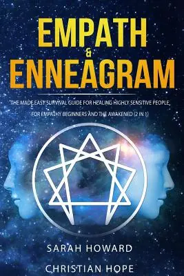 Empath & Ennéagramme : Le guide de survie facile pour guérir les personnes très sensibles - Pour les débutants en empathie et les éveillés (2 en 1) - Empath & Enneagram: The made easy survival guide for healing highly sensitive people - For empathy beginners and the awakened (2 in 1)