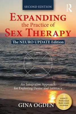 Élargir la pratique de la thérapie sexuelle : L'édition Neuro Update - Une approche intégrative pour l'exploration du désir et de l'intimité - Expanding the Practice of Sex Therapy: The Neuro Update Edition--An Integrative Approach for Exploring Desire and Intimacy