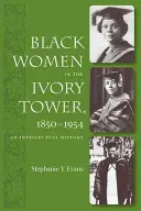 Les femmes noires dans la tour d'ivoire, 1850-1954 : Une histoire intellectuelle - Black Women in the Ivory Tower, 1850-1954: An Intellectual History