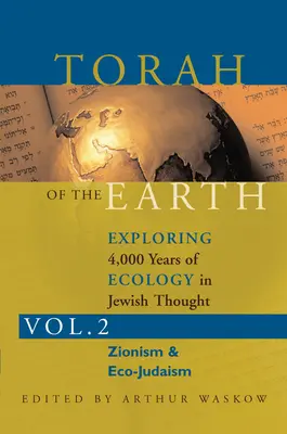 Torah of the Earth Vol 2 : Exploration de 4 000 ans d'écologie dans la pensée juive : Sionisme et éco-judaïsme - Torah of the Earth Vol 2: Exploring 4,000 Years of Ecology in Jewish Thought: Zionism & Eco-Judaism