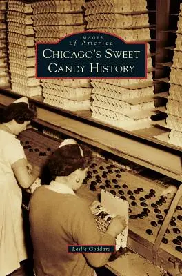 L'histoire des sucreries de Chicago - Chicago's Sweet Candy History