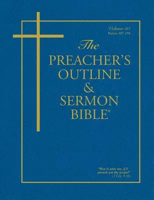 La Bible du prédicateur - Vol. 20 : Psaumes (107-150) : Version King James - The Preacher's Outline & Sermon Bible - Vol. 20: Psalms (107-150): King James Version