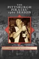 La saison 1960 des Pirates de Pittsburgh - Pittsburgh Pirates' 1960 Season