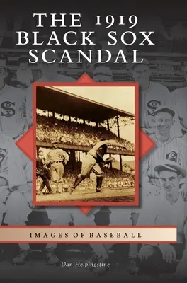 Le scandale des Black Sox en 1919 - The 1919 Black Sox Scandal