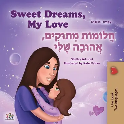 Sweet Dreams, My Love (livre bilingue anglais-hébreu pour enfants) - Sweet Dreams, My Love (English Hebrew Bilingual Children's Book)