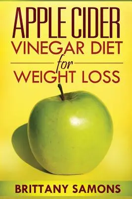 Régime au vinaigre de cidre de pomme pour la perte de poids - Apple Cider Vinegar Diet for Weight Loss