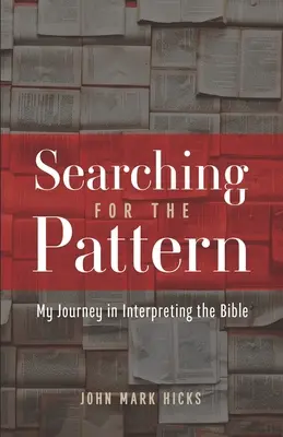 À la recherche du modèle : Mon voyage dans l'interprétation de la Bible - Searching for the Pattern: My Journey in Interpreting the Bible