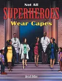 Les super-héros ne portent pas tous des capes - Not All Superheroes Wear Capes