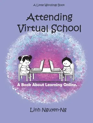 L'école virtuelle : Un livre sur l'apprentissage en ligne - Attending Virtual School: A Book About Learning Online