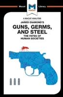 Une analyse de Guns, Germs & Steel de Jared Diamond : Le destin des sociétés humaines - An Analysis of Jared Diamond's Guns, Germs & Steel: The Fate of Human Societies