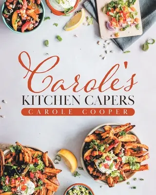 Les caprices de la cuisine de Carole - Carole's Kitchen Capers