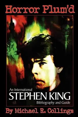 Horror Plum'd : INTERNATIONAL STEPHEN KING BIBLIOGRAPHY & GUIDE 1960-2000 - Trade Edition - Horror Plum'd: INTERNATIONAL STEPHEN KING BIBLIOGRAPHY & GUIDE 1960-2000 - Trade Edition