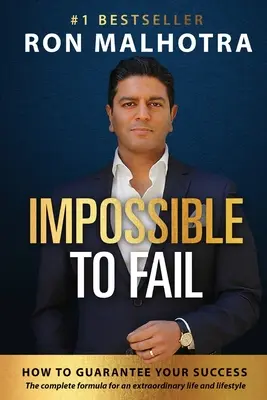 Impossible d'échouer : Comment garantir votre succès - Impossible To Fail: How to guarantee your success