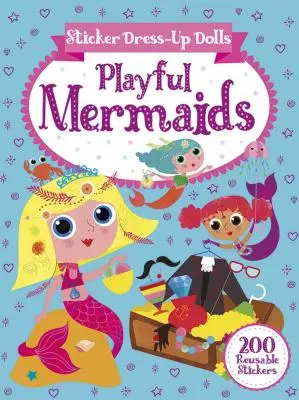 Sticker Dress-Up Dolls Playful Mermaids : 200 autocollants réutilisables ! - Sticker Dress-Up Dolls Playful Mermaids: 200 Reusable Stickers!