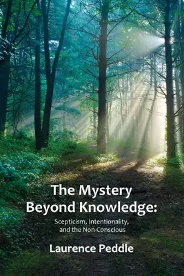 Le mystère au-delà de la connaissance : Le scepticisme, l'intentionnalité et le non-conscient - The Mystery Beyond Knowledge: Scepticism, Intentionality, and the Non-Conscious