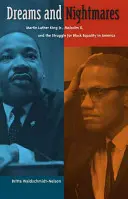 Rêves et cauchemars : Martin Luther King, Malcolm X et la lutte pour l'égalité des Noirs en Amérique - Dreams and Nightmares: Martin Luther King Jr., Malcolm X, and the Struggle for Black Equality in America