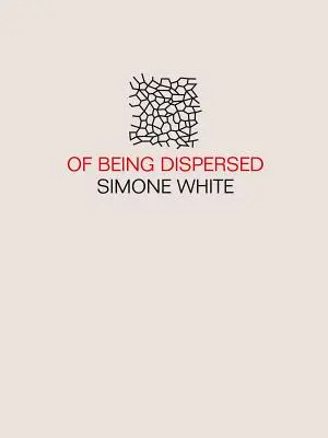 De la dispersion - Of Being Dispersed