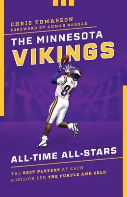 Les Vikings du Minnesota All-Time All-Stars : Les meilleurs joueurs à chaque poste pour les violets et les ors - The Minnesota Vikings All-Time All-Stars: The Best Players at Each Position for the Purple and Gold