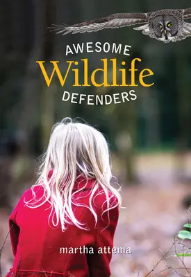 Les grands défenseurs de la faune et de la flore - Awesome Wildlife Defenders