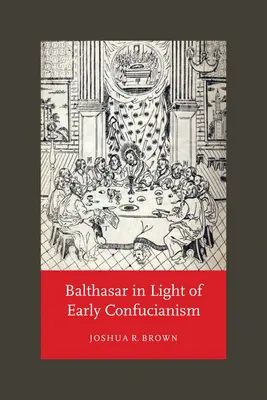 Balthasar à la lumière du confucianisme primitif - Balthasar in Light of Early Confucianism