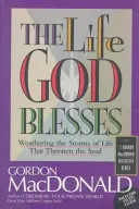 La vie que Dieu bénit : Résister aux tempêtes de la vie qui menacent l'âme - The Life God Blesses: Weathering the Storms of Life That Threaten the Soul