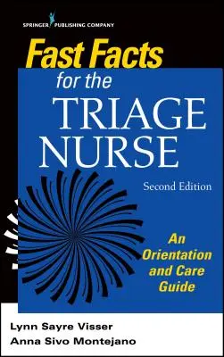 Fast Facts for the Triage Nurse, deuxième édition : Guide d'orientation et de soins - Fast Facts for the Triage Nurse, Second Edition: An Orientation and Care Guide