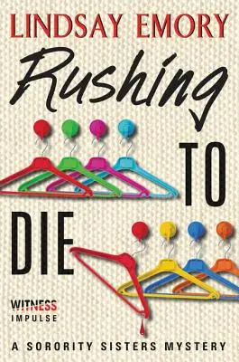 La mort à la hâte : un mystère des sœurs de la sororité - Rushing to Die: A Sorority Sisters Mystery