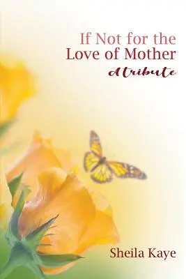 Si ce n'est pour l'amour de ma mère : Un hommage - If Not for the Love of Mother: A Tribute