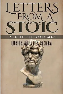 Lettres d'un stoïcien : les trois volumes - Letters From a Stoic: All Three Volumes