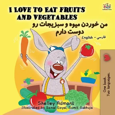 J'aime manger des fruits et des légumes (livre bilingue anglais-farsi-persan) - I Love to Eat Fruits and Vegetables (English Farsi - Persian Bilingual Book)