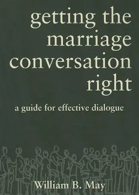 La conversation sur le mariage : un guide pour un dialogue efficace : Un guide pour un dialogue efficace - Getting the Marriage Conversation Right: A Guide for Effective Dialogue