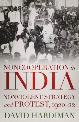 La non-coopération en Inde : Stratégie non violente et protestation, 1920-22 - Noncooperation in India: Nonviolent Strategy and Protest, 1920-22