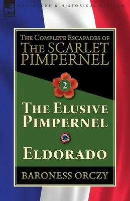 Les Escapades du Mouron Rouge - Tome 2 : L'insaisissable Mouron Rouge et Eldorado - The Complete Escapades of The Scarlet Pimpernel-Volume 2: The Elusive Pimpernel & Eldorado