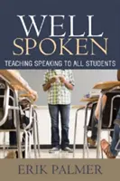 Well Spoken : Enseigner l'expression orale à tous les élèves - Well Spoken: Teaching Speaking to All Students