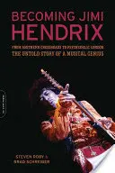 Devenir Jimi Hendrix : du carrefour sudiste au Londres psychédélique, l'histoire inédite d'un génie de la musique - Becoming Jimi Hendrix: From Southern Crossroads to Psychedelic London, the Untold Story of a Musical Genius