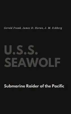 U.S.S. Seawolf : le raid sous-marin du Pacifique - U.S.S. Seawolf: Submarine Raider of the Pacific