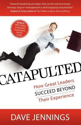 Catapulté : Comment les grands leaders réussissent au-delà de leur expérience - Catapulted: How Great Leaders Succeed Beyond Their Experience