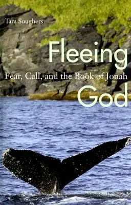 Fuir Dieu : La peur, l'appel et le livre de Jonas - Fleeing God: Fear, Call, and the Book of Jonah