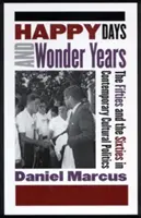 Jours heureux et années merveilleuses : Les années 50 et 60 dans la politique culturelle contemporaine - Happy Days and Wonder Years: The Fifties and the Sixties in Contemporary Cultural Politics