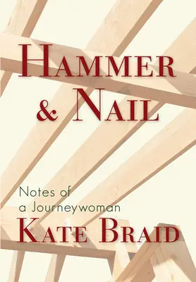 Marteau et clou : Notes d'une voyageuse - Hammer & Nail: Notes from a Journeywoman