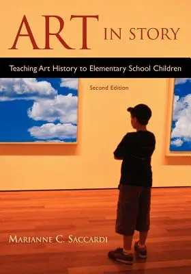 L'art dans l'histoire : Enseigner l'histoire de l'art aux enfants de l'école primaire - Art in Story: Teaching Art History to Elementary School Children