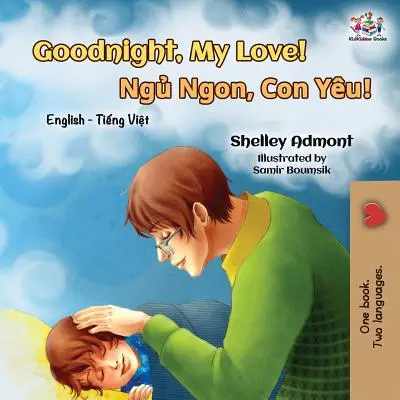 Bonne nuit, mon amour ! Livre bilingue anglais-vietnamien - Goodnight, My Love!: English Vietnamese Bilingual Book