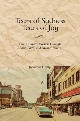 Larmes de tristesse, larmes de joie : Le voyage d'un couple à travers l'amour, la foi et la maladie mentale - Tears of Sadness, Tears of Joy: One Couple's Journey Through Love, Faith, and Mental Illness