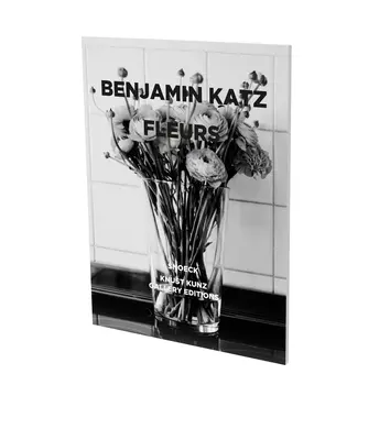 Benjamin Katz : Fleurs : Catalogue d'exposition Knust Kunz Gallery Edition - Benjamin Katz: Fleurs: Exhibition Catalogue Knust Kunz Gallery Edition