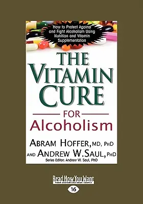 La cure de vitamines pour l'alcoolisme : Traitement orthomoléculaire des dépendances (Easyread Large Edition) - The Vitamin Cure for Alcoholism: Orthomolecular Treatment of Addictions (Easyread Large Edition)